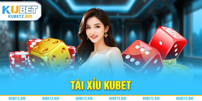 Sự hấp dẫn của Tài Xỉu Kubet đến từ đâu