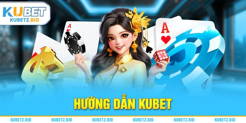 Bắt đầu hành trình khám phá nhà cái bằng cẩm nang hướng dẫn Kubet