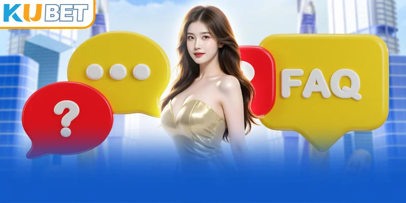 Bộ câu hỏi thường gặp khi tham gia Kubet