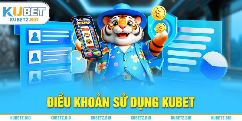 Điều Khoản Dịch Vụ Kubet là gì?