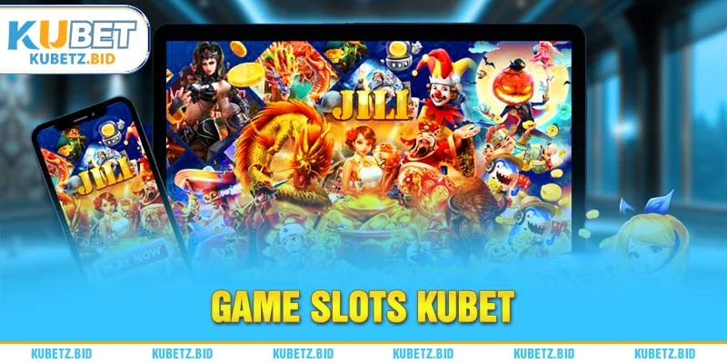 ku game slots liên tục phát hành các thể loại chơi mới