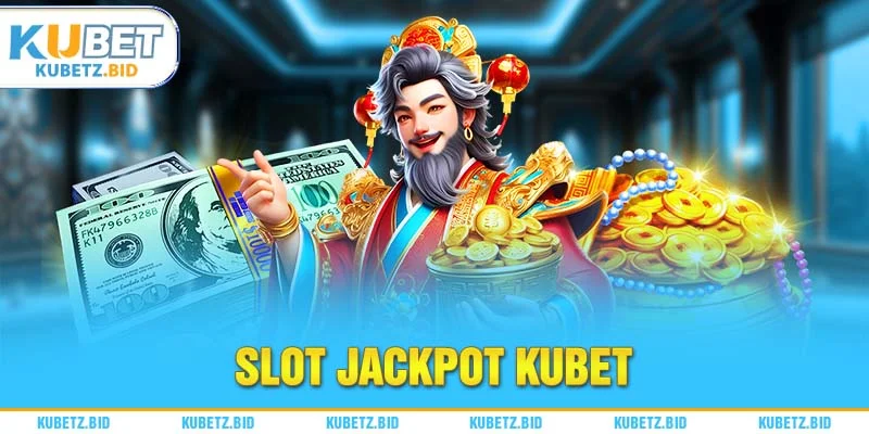 Những giá trị mà người chơi nhận được từ Slot Jackpot Kubet